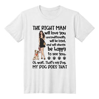 Funny Dog Lover T-Shirt – “The Right Man Will Love You… Oh Wait, That’s My Dog