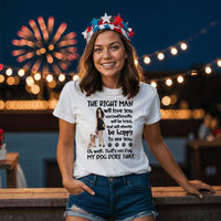 Funny Dog Lover T-Shirt – “The Right Man Will Love You… Oh Wait, That’s My Dog